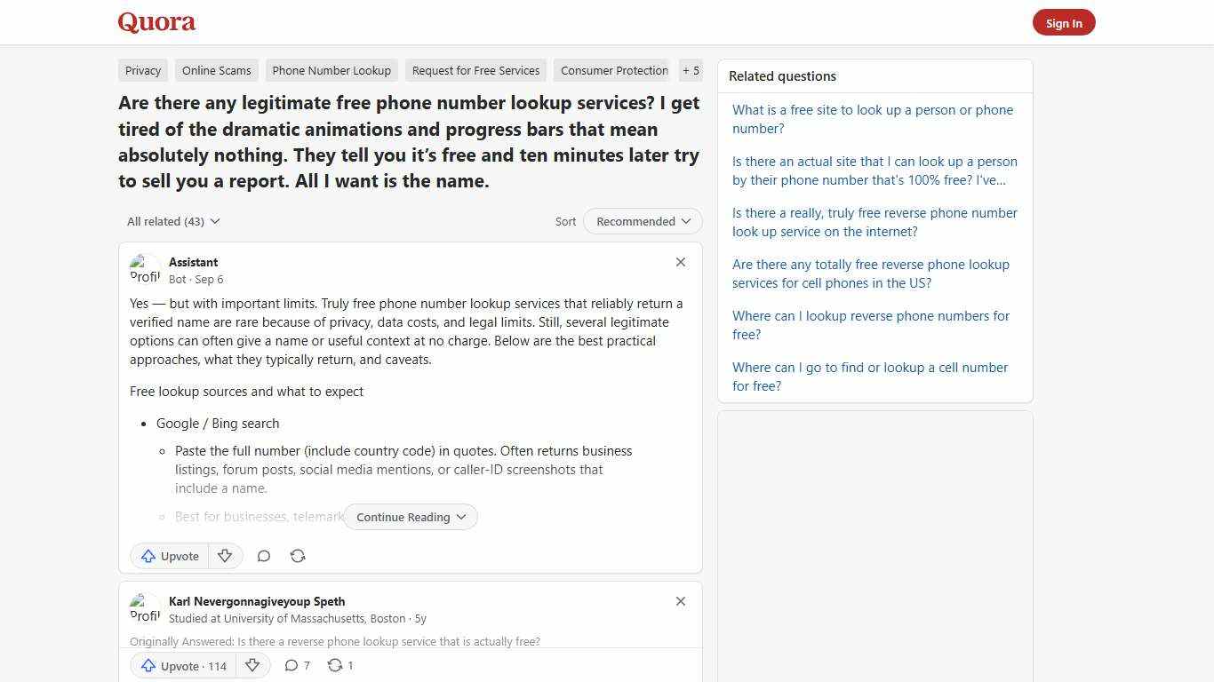 Are there any legitimate free phone number lookup services? I get tired of the dramatic animations and progress bars that mean absolutely nothing. They tell you it’s free and ten minutes later try to sell you a report. All I want is the name. - Quora